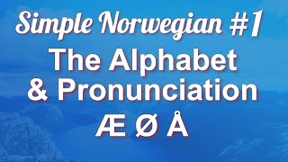 Simple Norwegian 1  The Alphabet amp Pronunciation [upl. by Cahn]