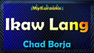 IKAW LANG  Karaoke in the style of CHAD BORJA [upl. by Eneluqcaj]