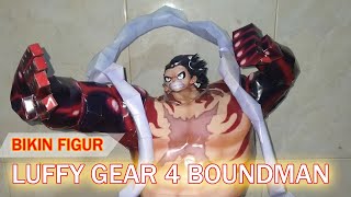 Bikin Figur Luffy Gear 4 Boundman [upl. by Towbin]