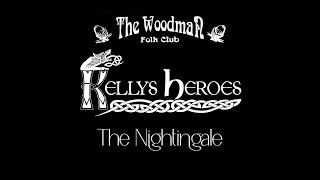 Kellys Heroes  The Nightingale Live At The Woodman Folk Club [upl. by Antrim493]