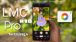 LMC 84 r18 PRO Settings for High Quality Photos 🔥  Best Settings for your LMC GCAM ✅ [upl. by Ralleigh]