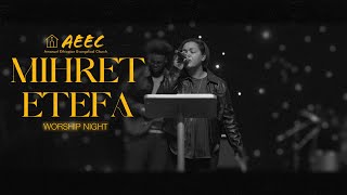 የአምልኮ ምሽት ከምህረት ኢተፋ ጋር  Worship Night with Mihret Etefa [upl. by Enajyram]