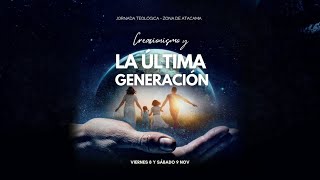 Jornada Teológica Creacionismo y La Última Generación [upl. by Pooley394]