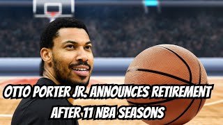 Otto Porter Jr Announces Retirement After 11 NBA Seasons  NY Sports News [upl. by Toland]