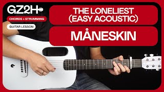 The Loneliest Acoustic Guitar Tutorial Måneskin Guitar Lesson Easy Chords  Strumming [upl. by Keisling612]