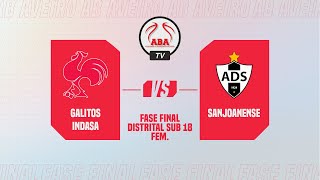 Fase Final Distrital de Sub 18 Feminino  GalitosIndasa vs Sanjoanense [upl. by Rodrich]