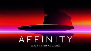 Affinity  A Synthwave Mix [upl. by Agarhs71]