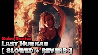 Bebe Rexha  Last Hurrah slow  reverb [upl. by Niemad]