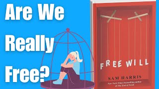 Are We Really Free Free Will by Sam Harris Explained [upl. by Pare]