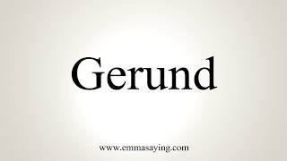 How To Pronounce Gerund [upl. by Jorrie]