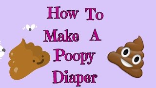 How To Make A Poopy Diaper [upl. by Refinney]