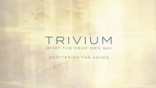 Trivium  Scattering The Ashes Official Audio [upl. by Aninaig938]