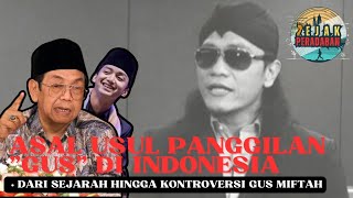 Asal Usul Nama Panggilan quotGusquot di Indonesia Dari Sejarah Hingga Kontroversi Gus Miftah [upl. by Wallford]