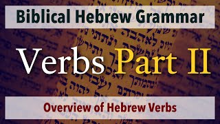 The Hebrew Verb  Overview  Part 2 [upl. by Euqinehs935]