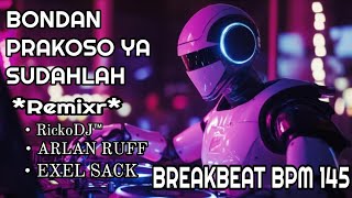 YA SUDAHLAH BONDAN PRAKOSO 4X RIPLEY DJ BREAKBEAT BPM 145 [upl. by Nellie613]