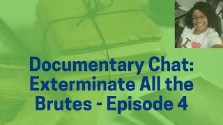 Documentary Chat Exterminate all the Brutes  E4 [upl. by Ritchie]