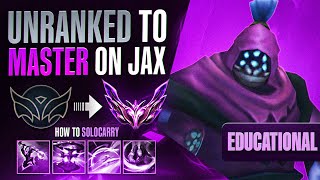 Educational UNRANKED to MASTERS Guide with Jax  How to SOLO CARRY [upl. by Asserat]