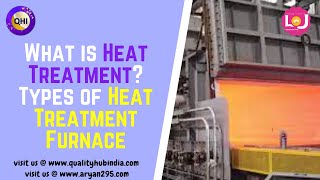 What is Heat Treatment Types of Heat Treatment Furnace [upl. by Poole748]