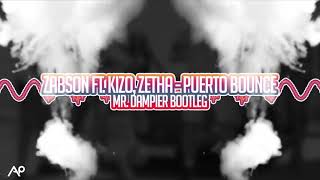 Żabson ft Kizo Zetha  Puerto Bounce Mr Dampier Bootleg [upl. by Ynolem]