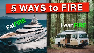 Types of FIRE 5 Paths to Financial Independence and Early Retirement [upl. by Sheets]