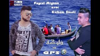 Cheb Faycel Mignon Avec Hichem Smati Flouka ou GPS 2017هشام سماتي و فيصل المينيون [upl. by Nehte597]