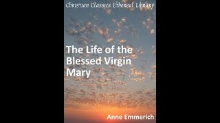 Part 1  The Life of the Blessed Virgin Mary Complete Audiobook Blessed Anne Catherine Emmerich [upl. by Yenffit759]