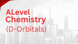 Alevel Chemistry  Dorbitals [upl. by Ainahpets]