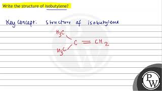 Write the structure of isobutylene [upl. by Llertac]