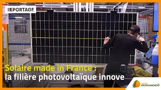 Solaire made in France  la filière photovoltaïque innove [upl. by Vetter]