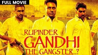 RUPINDER GANDHI THE GANGSTER   Full Movie  Tarn Mann  PUNJABI FILM 2015 [upl. by Yrellam]