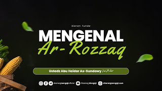 Mengenal ArRozzaq  Ustadz Abu Haidar AsSundawy [upl. by Auqinaj]