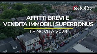 Affitti brevi e vendita immobili Superbonus le novità 2024 [upl. by Eromle60]