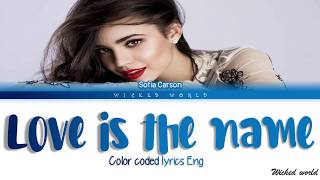 LOVE IS THE NAME LYRICS  SOFIA CARSON [upl. by Malca74]