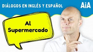 Diálogos en Inglés Y Español Al Supermercado Aprender Ingles Americano [upl. by Broek]