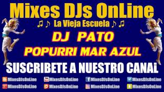 DJ Pato  Popurri Mar Azul  Mixes DJs On Line 2017 [upl. by Rudd]