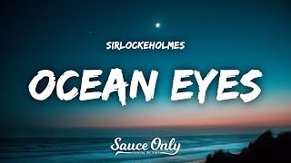 SirLockeHolmes  Ocean Eyes Lyrics [upl. by Kassia]