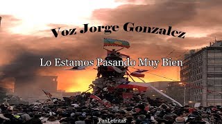 Lo estamos pasando muy bien  Voz Jorge Gonzalez Los prisioneros  letra [upl. by Leonhard]