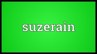 Suzerain Meaning [upl. by Lleret]