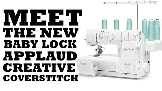 Meet The New Baby Lock Applaud Creative Coverstitch Machine [upl. by Cyrilla263]