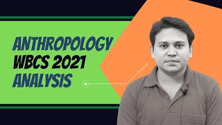 Anthropology Optional WBCS 2021 Analysis [upl. by Ever]