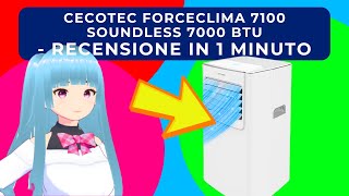 CECOTEC FORCECLIMA 7100 SOUNDLESS 7000 BTU CONDIZIONATORE PORTATILE  RECENSIONE IN 1 MINUTO [upl. by Arreik]