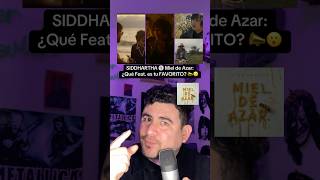 SIDDHARTHA ¿Qué canción es tu FAVORITA de Miel de Azar 📣😮 [upl. by Fina]