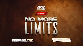 ALPHA HOUR EPISODE 787  NO MORE LIMITS  11TH SEPTEMBER2024 [upl. by Tihor]