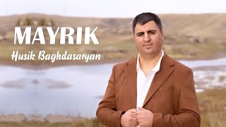 Husik Baghdasaryan  MAYRIK [upl. by Gilbart]