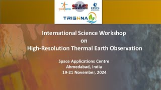 INTERNATIONAL SCIENCE WORKSHOP ON HIGHRESOLUTION THERMAL EARTH OBSERVATION  2024 DAY3 [upl. by Saddler]