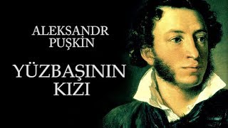 quotYüzbaşının Kızıquot Aleksandr Puşkin sesli kitap tek parça seslendiren Akın ALTAN [upl. by Fullerton636]