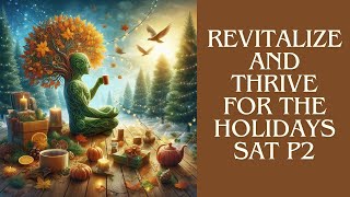 Revitalize and Thrive for the Holidays Sat Nov 1624 p2 [upl. by Jecon508]