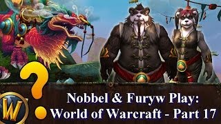 Nobbel and Furyw Play WoW  Part 17 [upl. by Adnoral]