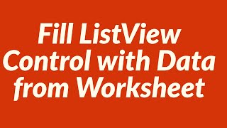 Fill ListView Control with Data from Worksheet [upl. by Dlaniger46]