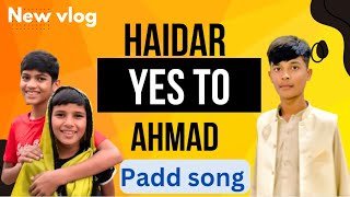 Saying yea Haidar to Ahmad  New vlog  Subscribe now [upl. by Sherurd]